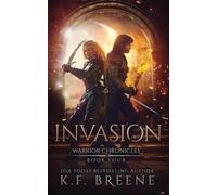 K F Breene Invasion (Warrior Chronicles #4) (Tascabile) Warrior Chronicles