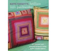 K Fassett Kaffe Fassett′s Brilliant Little Patchworks (Tascabile)