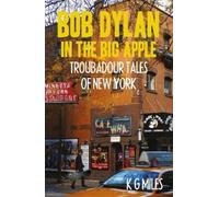 K G Miles Bob Dylan in the Big Apple (Tascabile) Troubadour Tales
