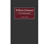 K. Gary Adams William Schuman (Copertina rigida) Bio-Bibliographies in Music