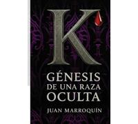 K: Génesis de una raza oculta