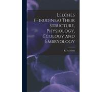K H 1923- Mann Leeches (Hirudinea) Their Structure, Physiolog (Copertina rigida)