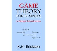 K H Erickson Game Theory for Business (Tascabile) Simple Introductions