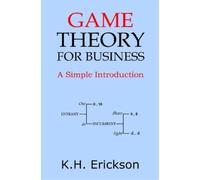 K H Erickson Game Theory for Business (Tascabile) Simple Introductions