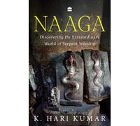 K. Hari Kumar Naaga : Discovering the Extraordinary World of Serpent (Tascabile)