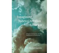 K Healan Gaston Imagining Judeo-Christian America (Copertina rigida)