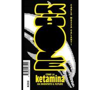 K-Hole. Come la ketamina ha inventato il futuro