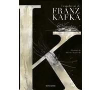 K. I capolavori di Franz Kafka