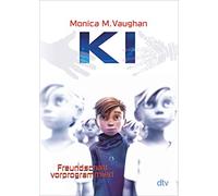 K.I. - Freundschaft vorprogrammiert: Sci-Fi-Spannung ab 11