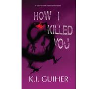 K.I, Guiher How I Killed You (Tascabile)