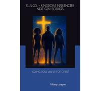 K.I.N.G.S. - KINGDOM INFLUENCERS NEXT GEN SOLDIERS: YOUNG, BOLD, AND LIT FOR CHRIST