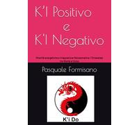 K’I Positivo e K’I Negativo: Polarità energetiche e Integrazione Psicosomatica: l’Omeostasi tra Mente e Corpo
