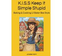K.I.S.S Keep it Simple Stupid: Baking & Cooking Lil Baker Bee Style