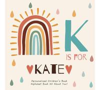 K is for Kate: A Personalized Children's Book: An Alphabet Adventure All About You!
