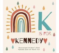 K is for Kennedy: A Personalized Children's Book: An Alphabet Adventure All About You!