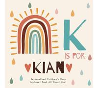K is for Kian: A Personalized Children's Book: An Alphabet Adventure All About You!