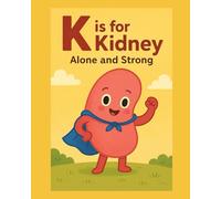 K is for Kidney: Alone but Strong