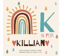 K is for Killian: A Personalized Children's Book: An Alphabet Adventure All About You!