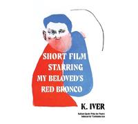 K. Iver Short Film Starring My Beloved's Red Bronco (Tascabile)