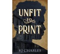 K J Charles Unfit to Print (Tascabile)