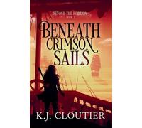 Beneath Crimson Sails: Beyond The Horizon Book 2
