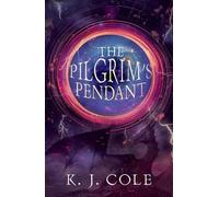 K. J. Cole The Pilgrim's Pendant (Tascabile)