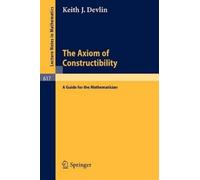 K. J. Devlin The Axiom of Constructibility (Tascabile)