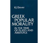 K.J. Dover Greek Popular Morality in the Time of Plato and Ar (Copertina rigida)