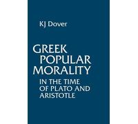 K.J. Dover Greek Popular Morality in the Time of Plato and Aristotle (Tascabile)