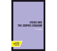 K. J. Dover Lysias and the Corpus Lysiacum (Tascabile) Sather Classical Lectures