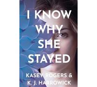 K J Harrowick Kasey Rogers I Know Why She Stayed (Tascabile)