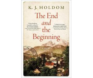 K. J. Holdom The End and the Beginning (Tascabile)