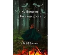 K J Johnson A Heart of Fire and Flame (Copertina rigida)