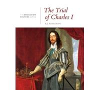 K.J. Kesselring The Trial of Charles I: A History in Documents (Tascabile)