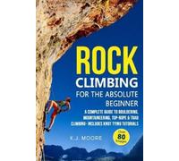 K J Moore Rock Climbing for the Absolute Beginner (Tascabile)