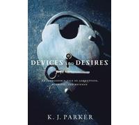 K. J. Parker Devices and Desires (Tascabile)