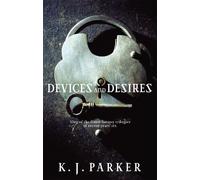 K. J. Parker Devices And Desires (Tascabile) Engineer Trilogy