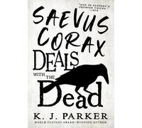 K J Parker Saevus Corax Deals with the Dead (Tascabile) Corax Trilogy