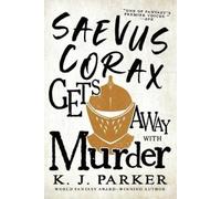 K J Parker Saevus Corax Gets Away with Murder (Tascabile) Corax Trilogy