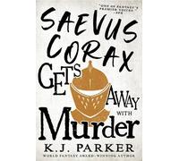 K J Parker Saevus Corax Gets Away with Murder (Tascabile) Corax Trilogy