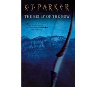 K. J. Parker The Belly Of The Bow (Tascabile) Fencer Trilogy