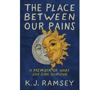 K.J. Ramsey The Place Between Our Pains (Copertina rigida)