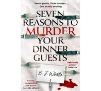K J Whittle Seven Reasons to Murder Your Dinner Guests (Tascabile)