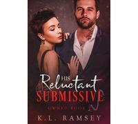 K L Ramsey His Reluctant Submissive (Tascabile) Owned