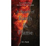 K L Tuck A Spark of Earth and Flame (Tascabile) Bound Elements