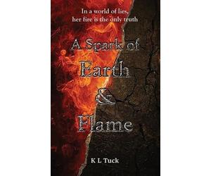 K L Tuck A Spark of Earth and Flame (Tascabile) Bound Elements