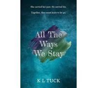 K L Tuck All The Ways We Stay (Tascabile)