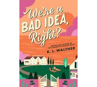K.L. Walther We’re a Bad Idea, Right? (Tascabile)