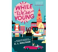 K.L Walther While We’re Young (Tascabile)
