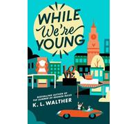 K. L. Walther While We're Young (Tascabile)